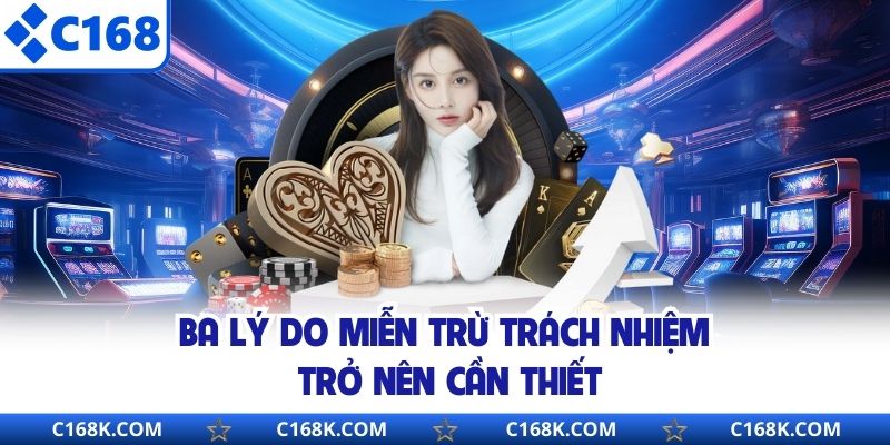 Ba lý do miễn trừ trách nhiệm trở nên cần thiết