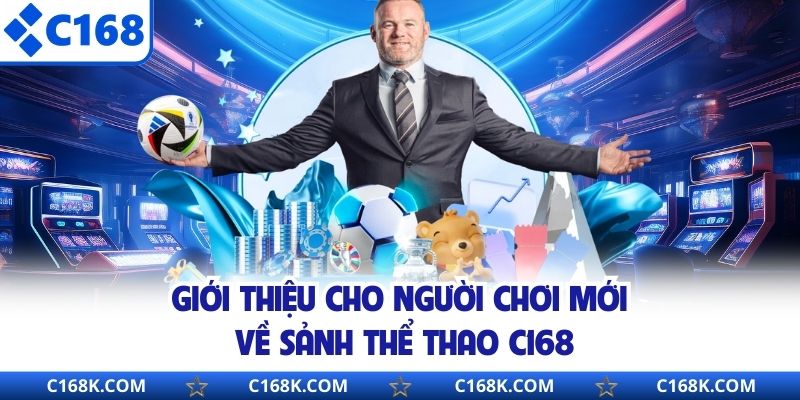 Giới thiệu cho người chơi mới về sảnh thể thao C168