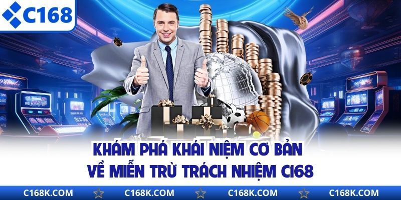 Khám phá khái niệm cơ bản về miễn trừ trách nhiệm C168