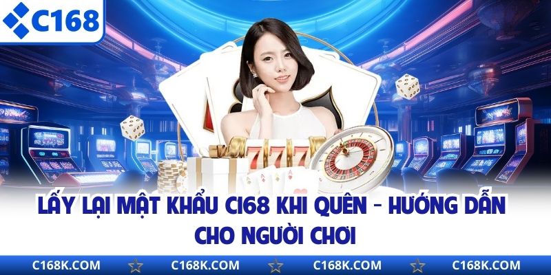 Lấy Lại Mật Khẩu C168 Khi Quên - Hướng Dẫn Cho Người Chơi