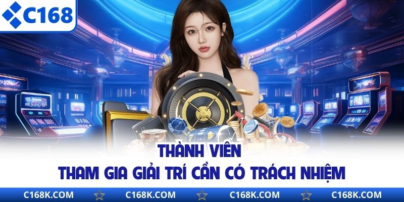 Thành viên tham gia giải trí cần có trách nhiệm